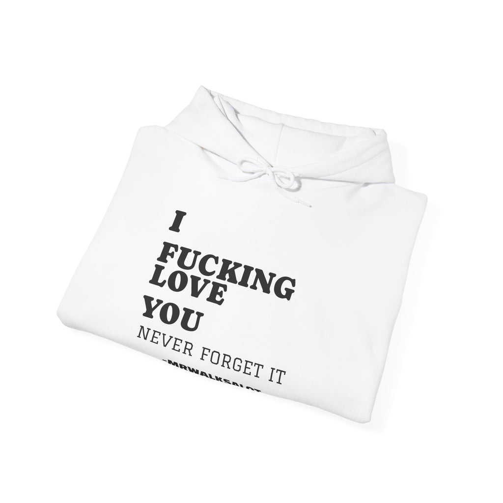Love Statement Hoodie — “I Fucking Love You, Never Forget It” Graphic Pullover