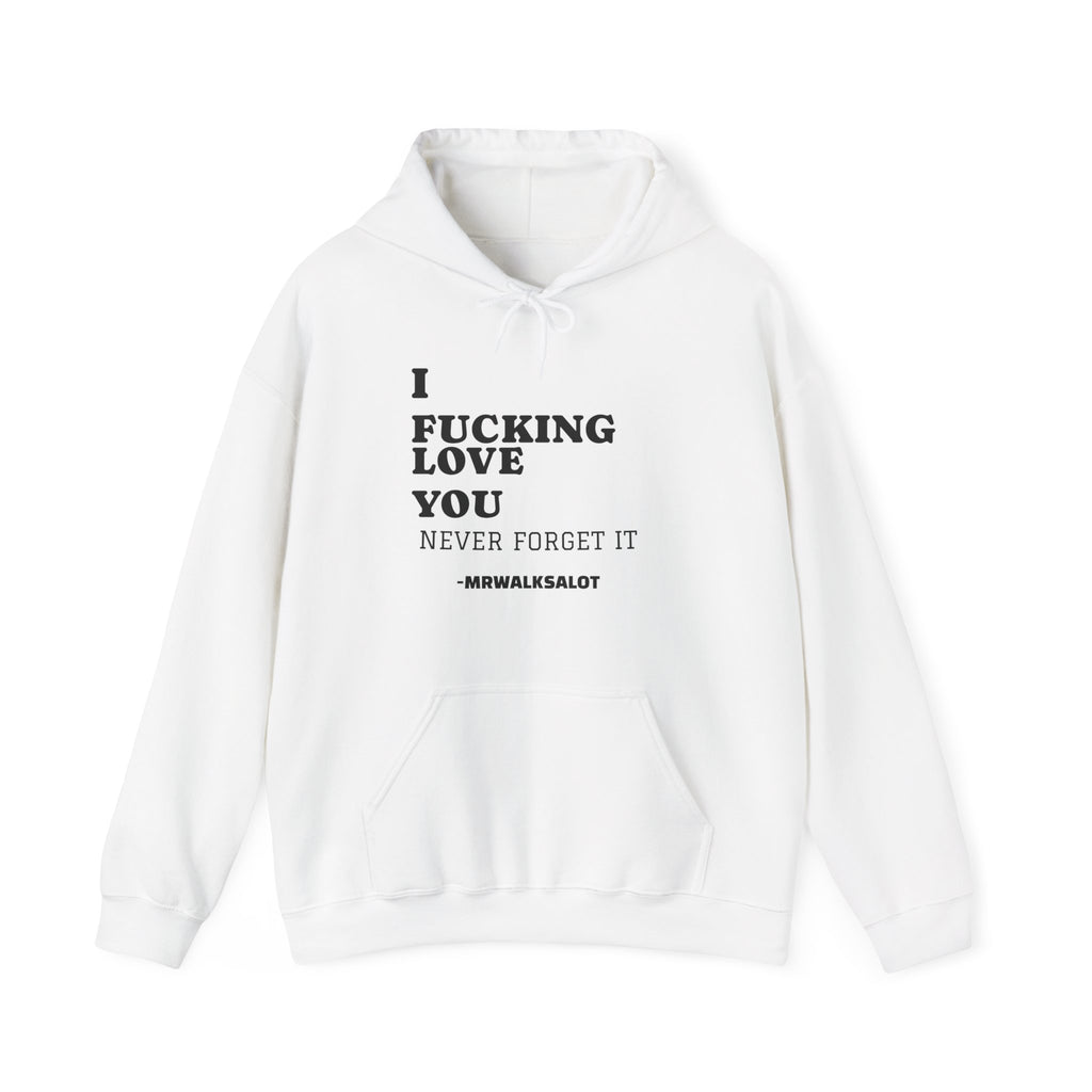 Love Statement Hoodie — “I Fucking Love You, Never Forget It” Graphic Pullover