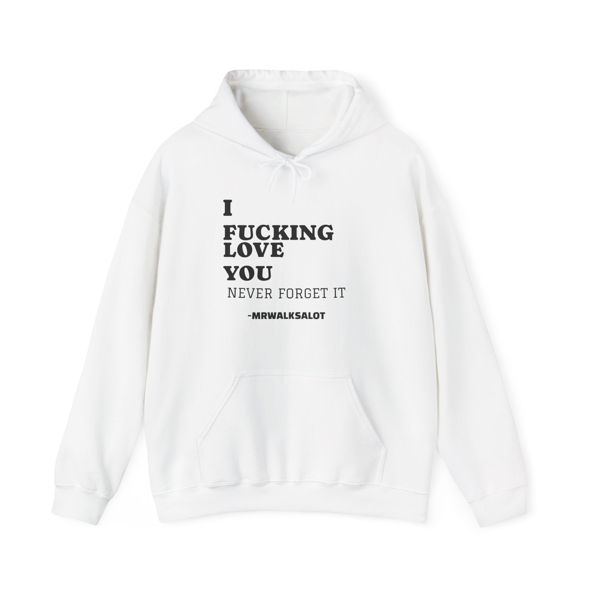 Love Statement Hoodie — “I Fucking Love You, Never Forget It” Graphic Pullover