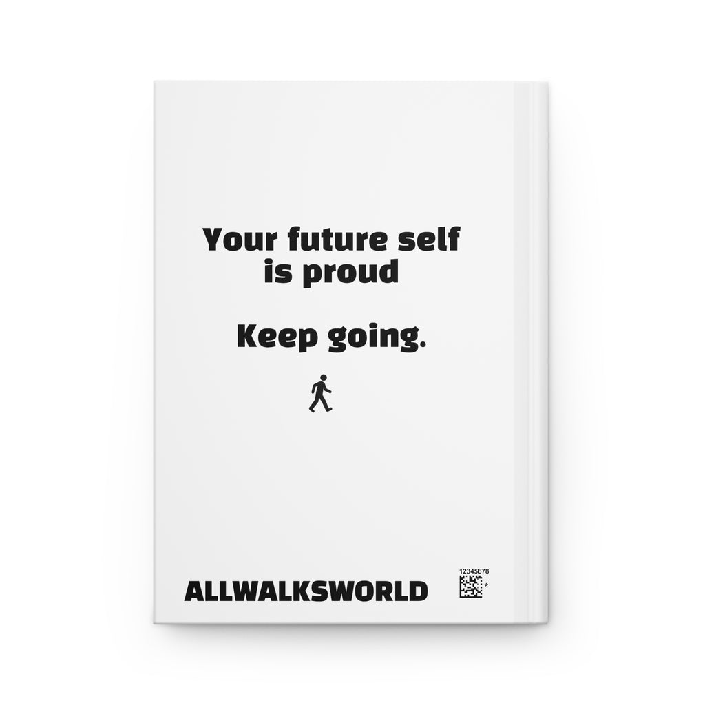 MrWalksalot Journal | 'Your future self is proud, Keep going.' Hardcover