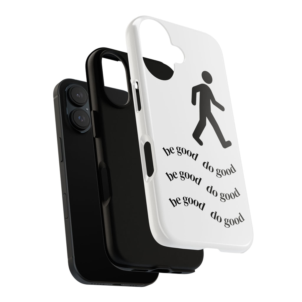 Be Good Do Good phone case | minimalist walking figure, positive message