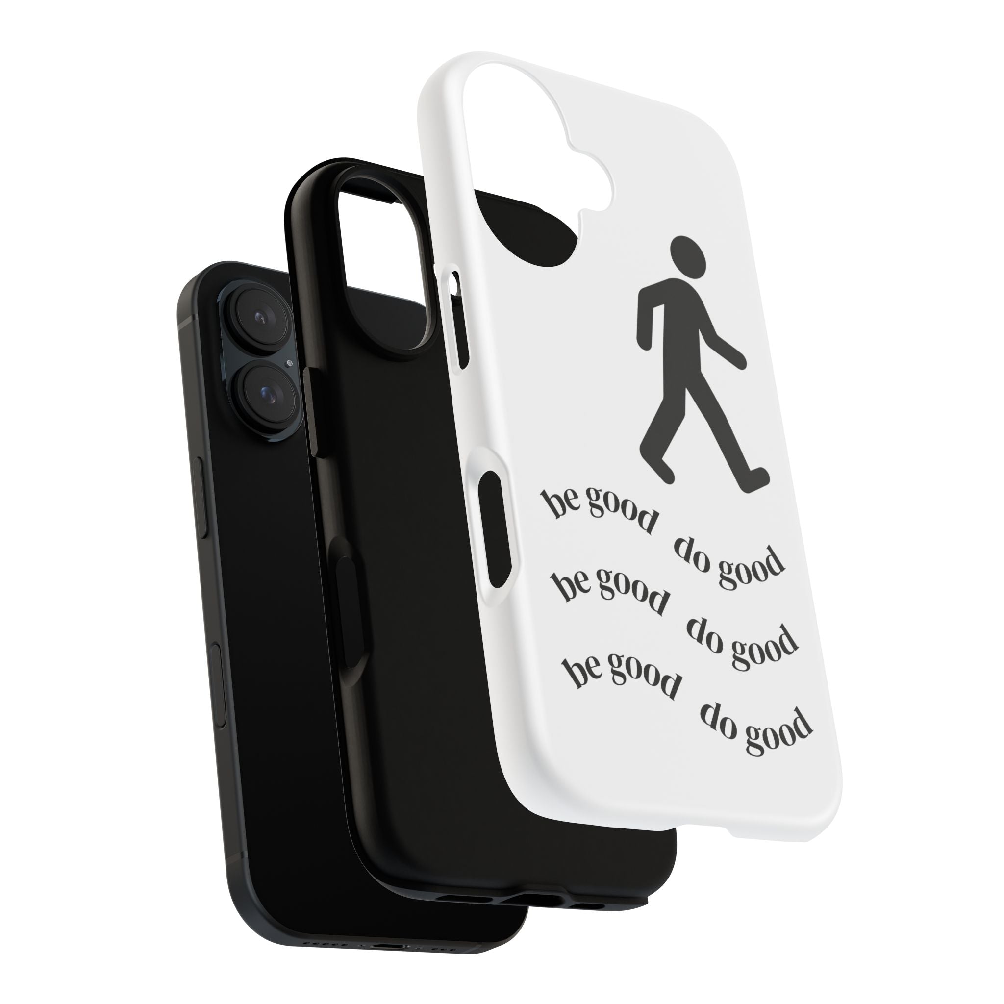 Be Good Do Good phone case | minimalist walking figure, positive message